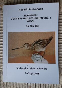 Taxidermie Begriffe und Techniken Band 1 Vögel Teil 5 Vorbereitung einer Schnepfe Auflage 2025